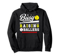 Busy Raising Ballers Softball Baseball Hoodie - Trendy Graphic for Adults - T-Shirt, Sweatshirt, Hoodie