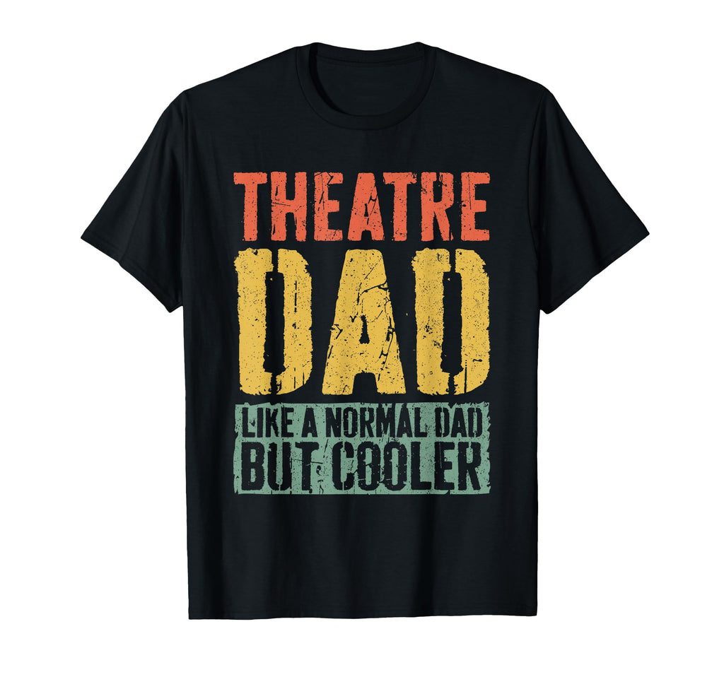 Theatre Dad Fathers Day Theatre Dad T-Shirt - Unique Graphic for Adults - T-Shirt, Sweatshirt, Hoodie