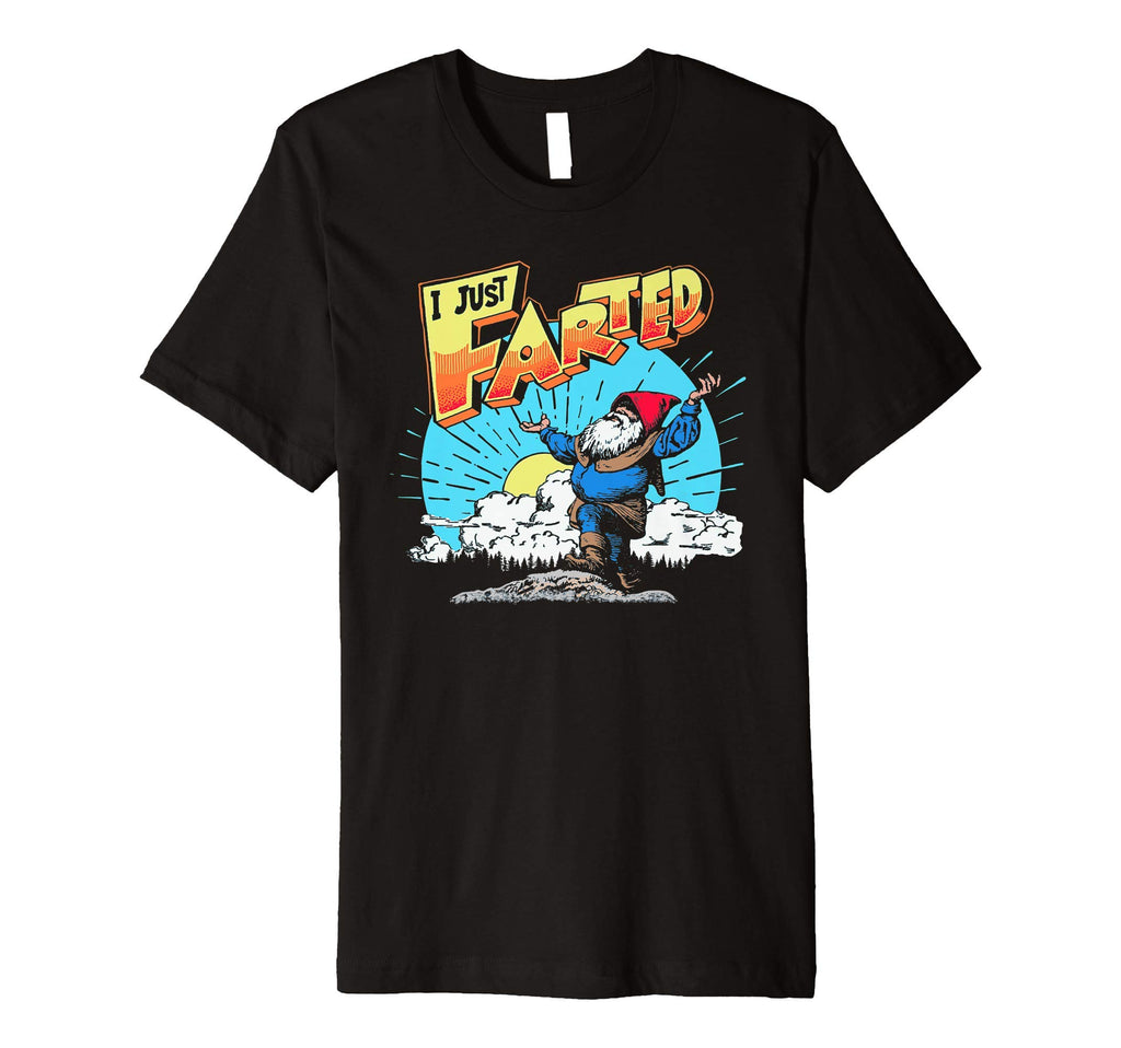 I Just Farted Funny Gnome Fathers Day Gassy T-Shirt - Graphic Print Unisex - T-Shirt, Sweatshirt, Hoodie