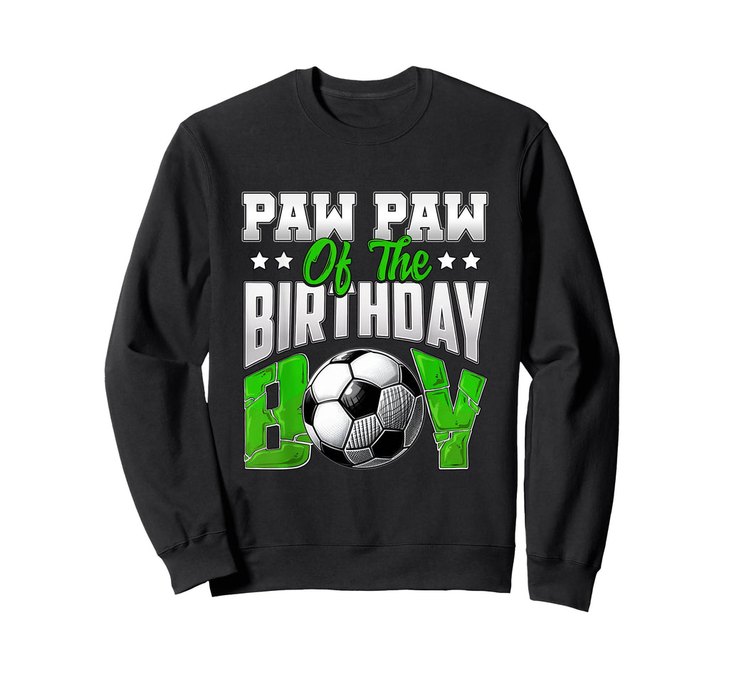 Paw Paw Birthday Soccer Family Baller Sweatshirt - Novelty Apparel Unisex - T-Shirt, Sweatshirt, Hoodie