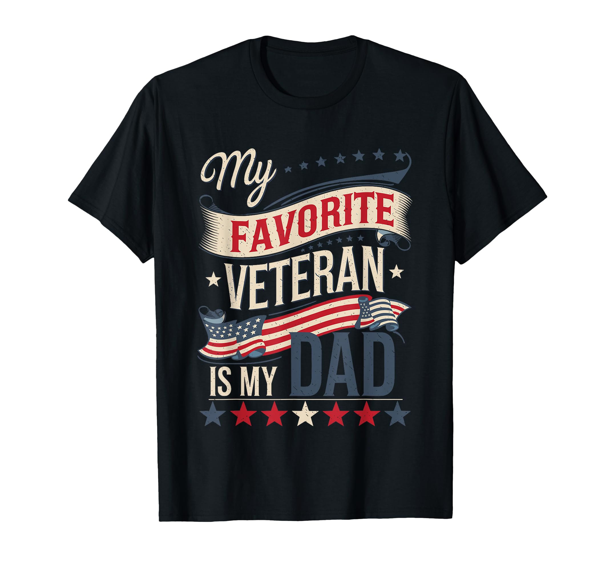 My Favorite Veteran Is My Dad Us Flag T-Shirt - Trendy Graphic Unisex - T-Shirt, Sweatshirt, Hoodie
