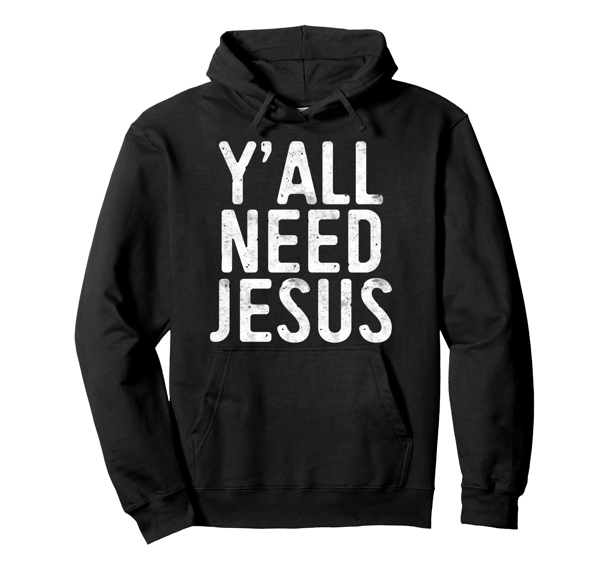 Yall Need Jesus Christian Religion Hoodie - Streetwear Style for Adults - T-Shirt, Sweatshirt, Hoodie
