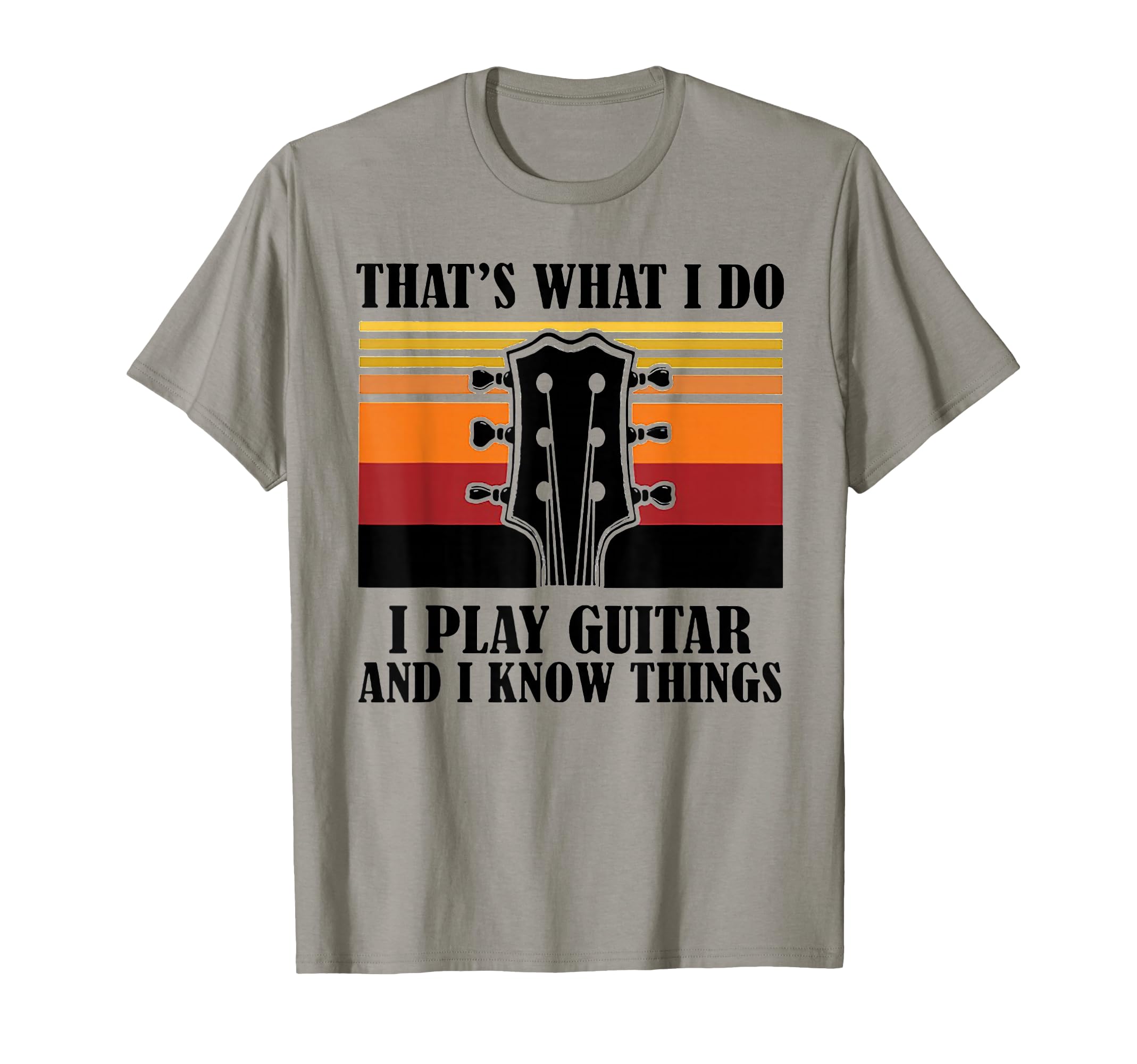 Thats What I Do I Play Guitar And I T-Shirt - Custom Art Print Men Women - T-Shirt, Sweatshirt, Hoodie