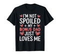 Im Not Spoiled My Bonus Dad Just Loves T-Shirt - Trendy Graphic Men Women - T-Shirt, Sweatshirt, Hoodie