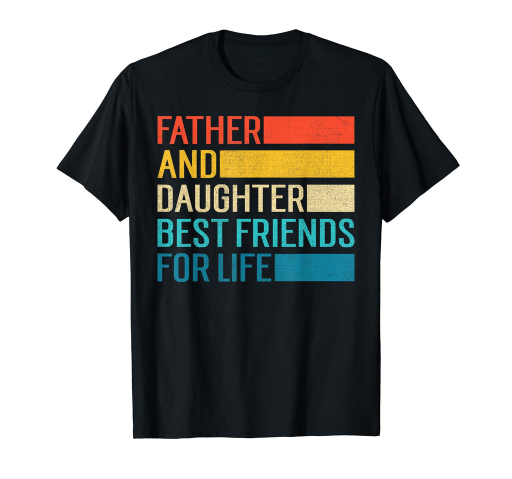 Father And Daughter Best Friends Life T-Shirt - Novelty Apparel Unisex - T-Shirt, Sweatshirt, Hoodie