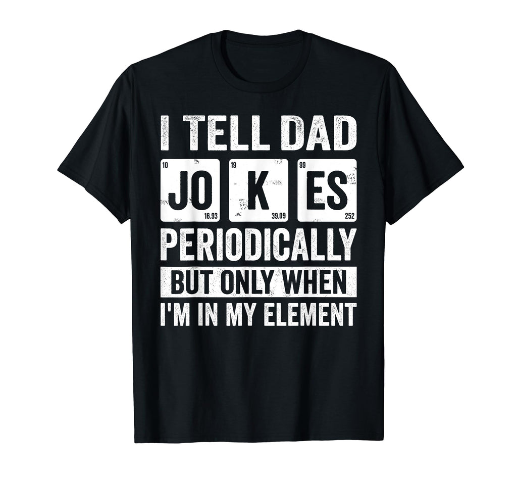 Daddy I Tell Dad Jokes Periodically T-Shirt - Trendy Graphic Men Women - T-Shirt, Sweatshirt, Hoodie