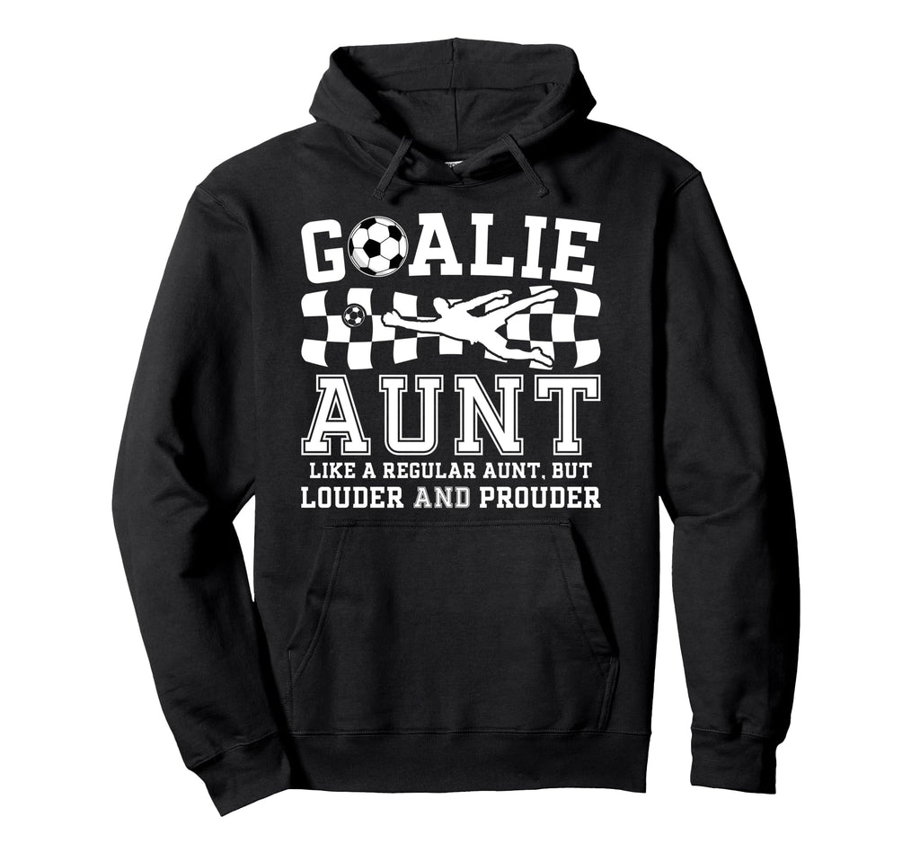 Soccer Goalie Aunt Definition Soccer Hoodie - Novelty Apparel for Adults - T-Shirt, Sweatshirt, Hoodie
