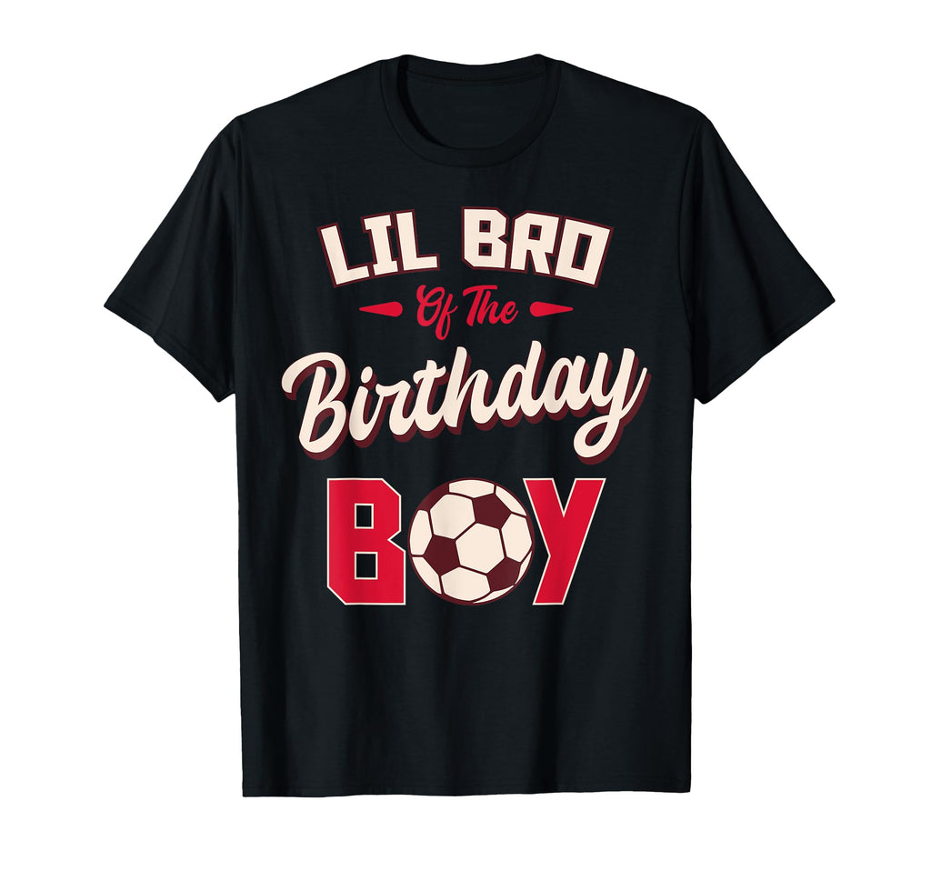 Lil Bro Birthday Soccer Player Bday Party T-Shirt - Unique Graphic Unisex - T-Shirt, Sweatshirt, Hoodie
