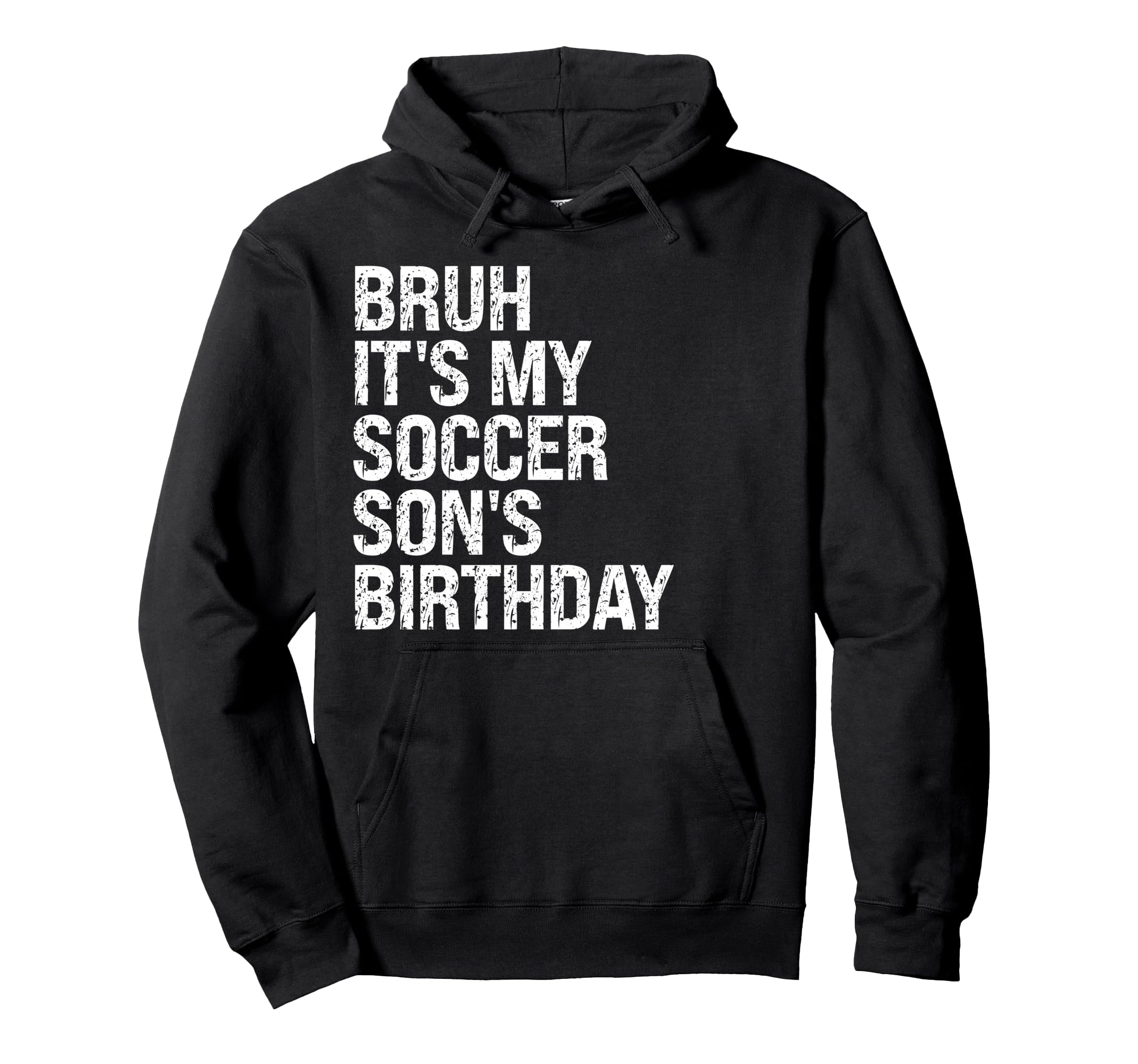 Bruh Its My Soccer Sons Birthday King Sports Hoodie - Graphic Print Unisex - T-Shirt, Sweatshirt, Hoodie