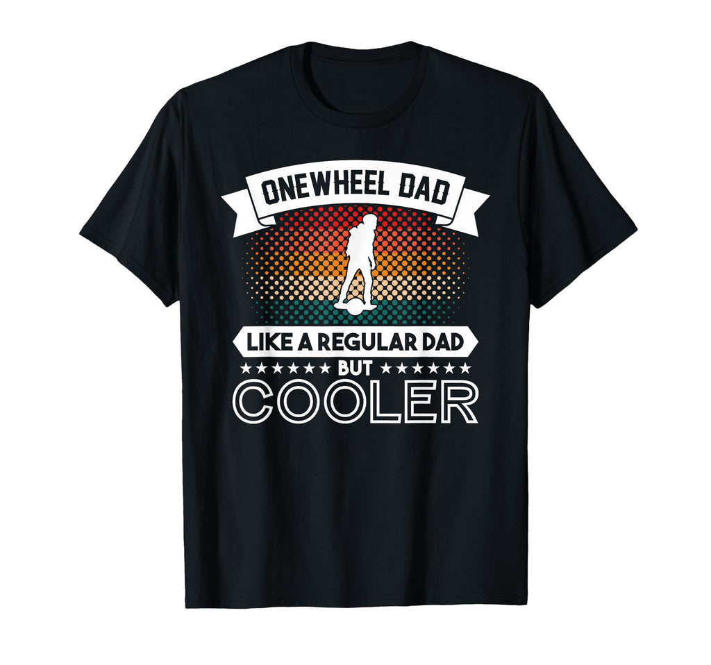 Onewheel Gt Eskate Dad One Wheel Gts T-Shirt - Unique Graphic Men Women - T-Shirt, Sweatshirt, Hoodie
