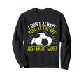 I Dont Always Yell Ref Just Every Sweatshirt - Streetwear Style Men Women - T-Shirt, Sweatshirt, Hoodie