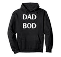Dad Bod Funny Father Hoodie - Unique Graphic Men Women - T-Shirt, Sweatshirt, Hoodie