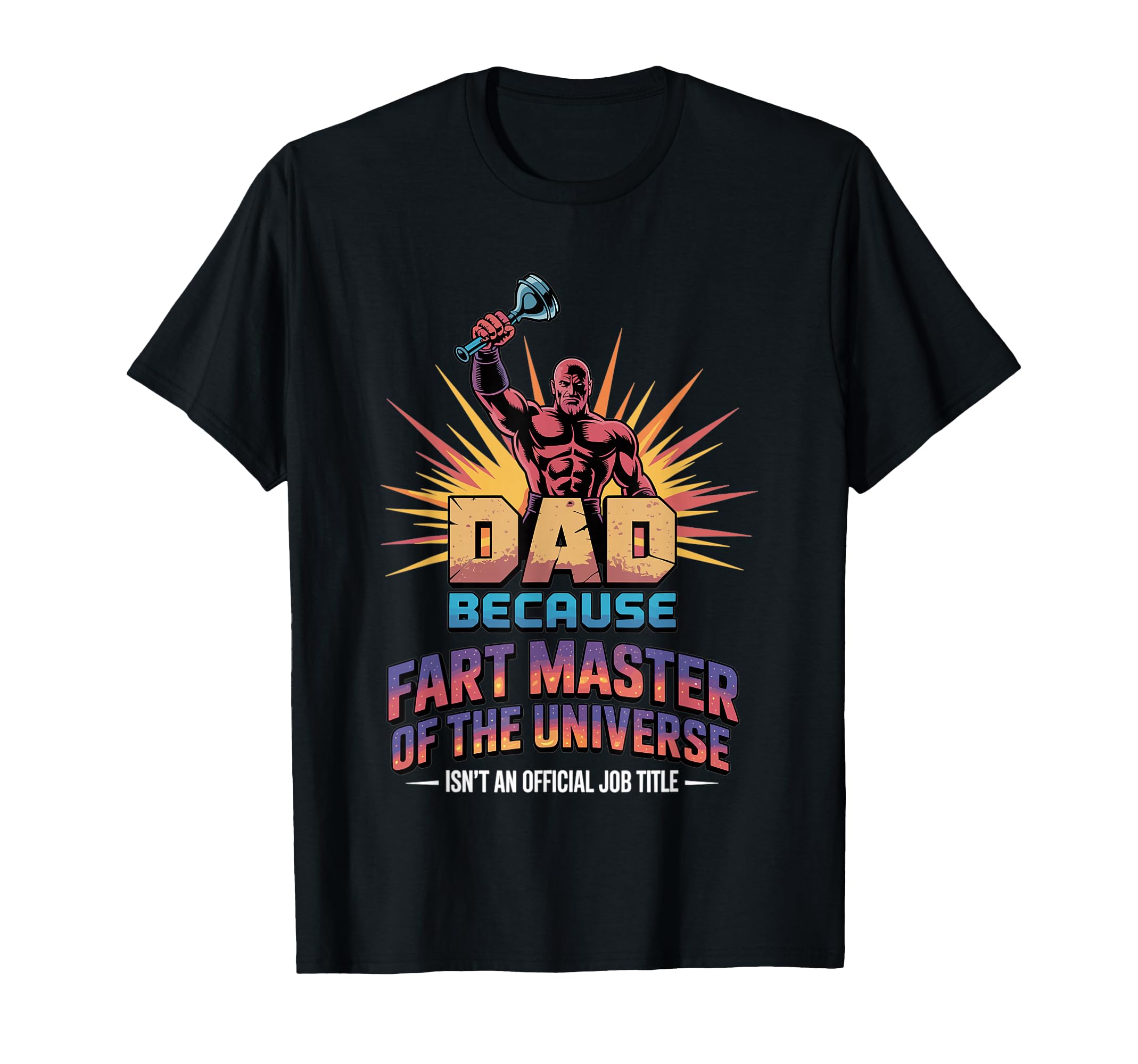 Dad Because Fart Master Universe T-Shirt - Custom Art Print for Adults - T-Shirt, Sweatshirt, Hoodie