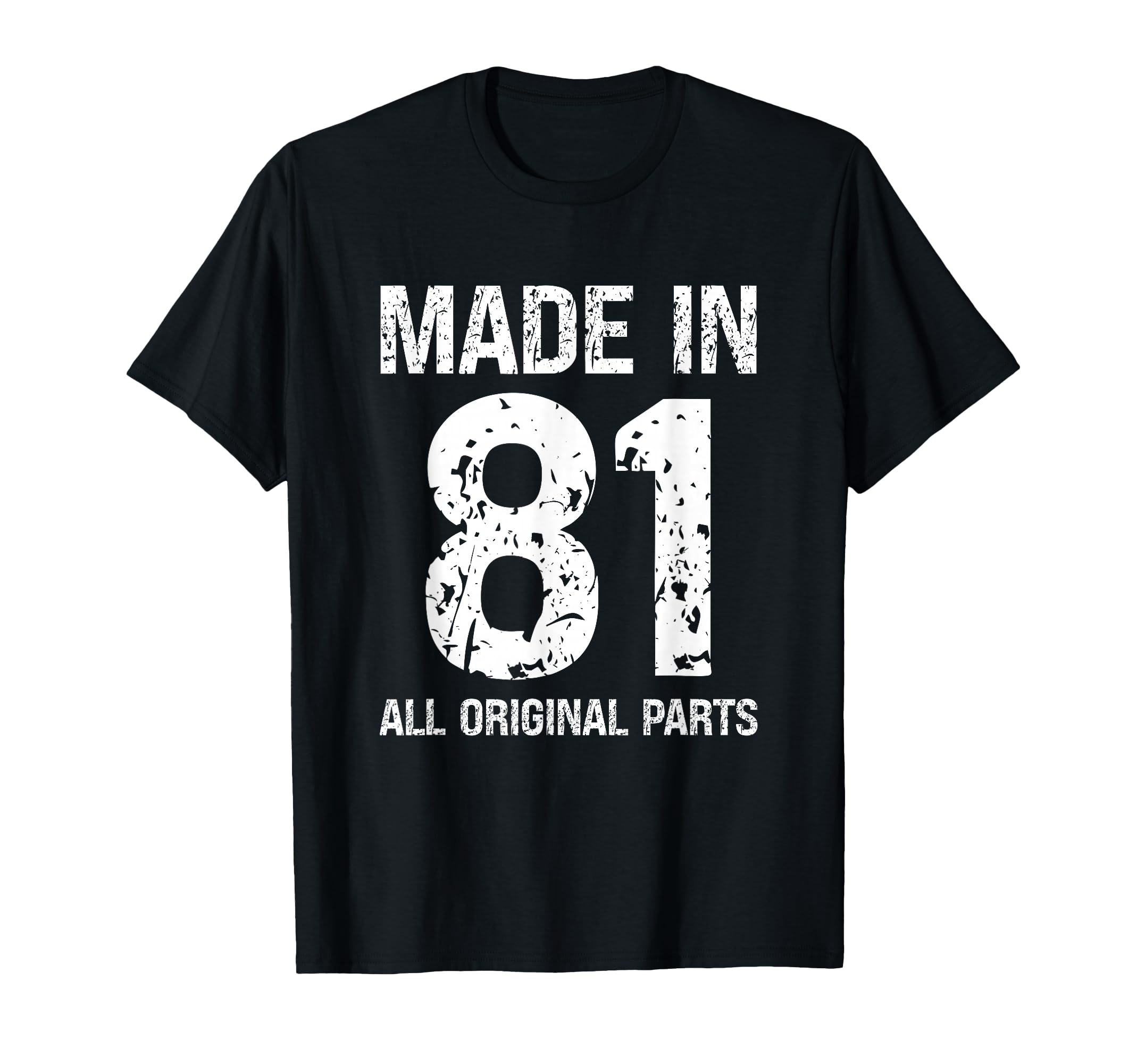 Made 81 All Original Parts Funny Born T-Shirt - Fun Novelty Design Unisex - T-Shirt, Sweatshirt, Hoodie