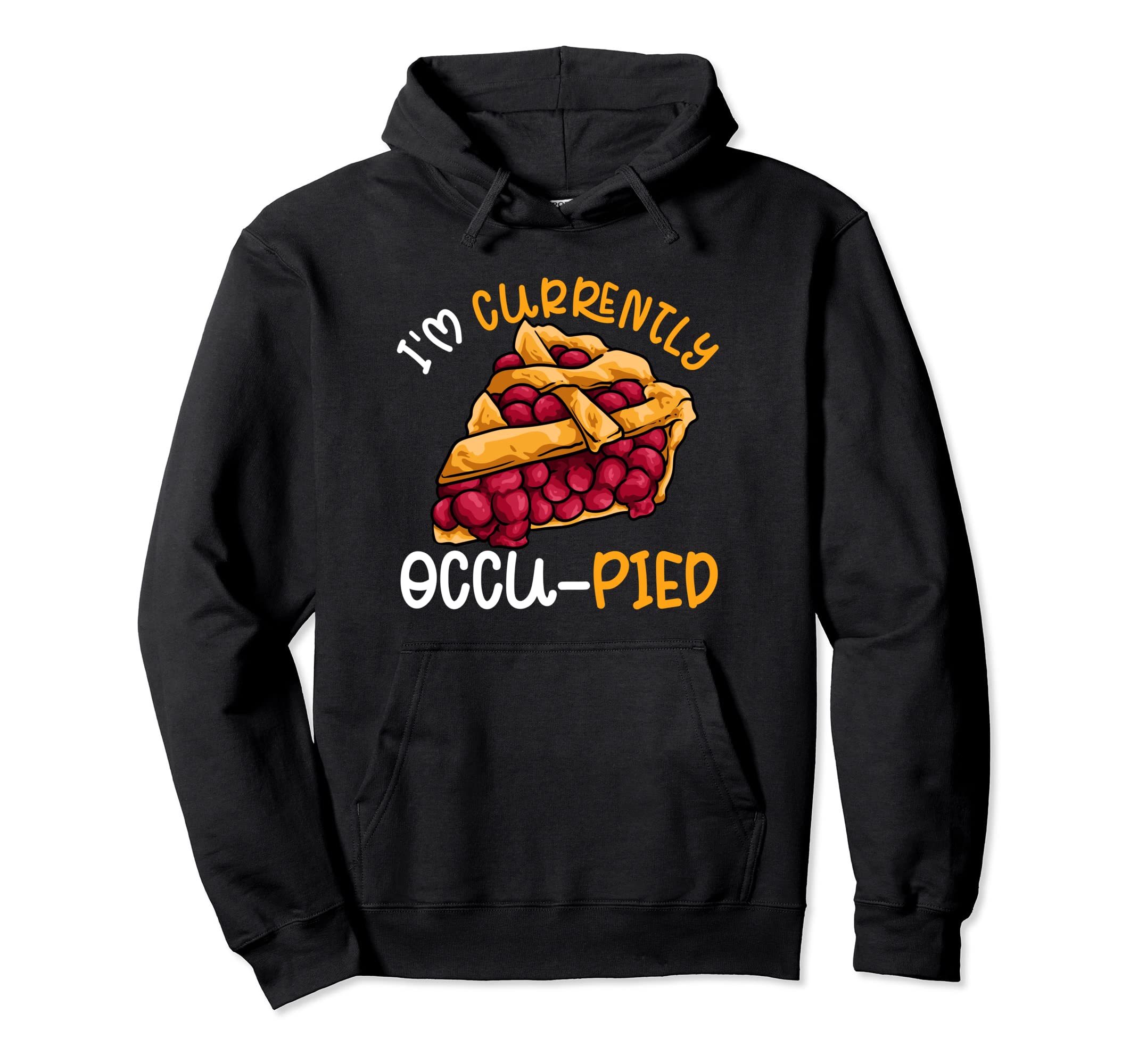 Food Pun Dad Joke Cherry Pie Occupied Hoodie - Unique Graphic Men Women - T-Shirt, Sweatshirt, Hoodie
