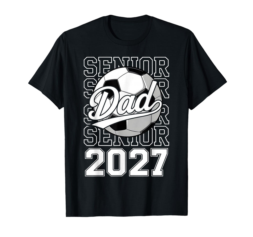 Proud Dad 2027 Senior Graduate Soccer T-Shirt - Unique Graphic Unisex - T-Shirt, Sweatshirt, Hoodie