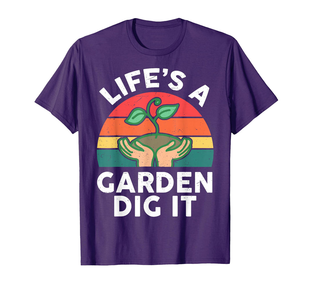 Life Is Garden Dig It Funny Plant T-Shirt - Minimalist Print Men Women - T-Shirt, Sweatshirt, Hoodie