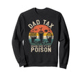 Dad Tax Making Sure Its Not Poison Sweatshirt - Unique Graphic Men Women - T-Shirt, Sweatshirt, Hoodie