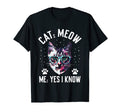 Cat Meow I Know Cat Mom Funny Cat Dad T-Shirt - Trendy Graphic for Adults - T-Shirt, Sweatshirt, Hoodie