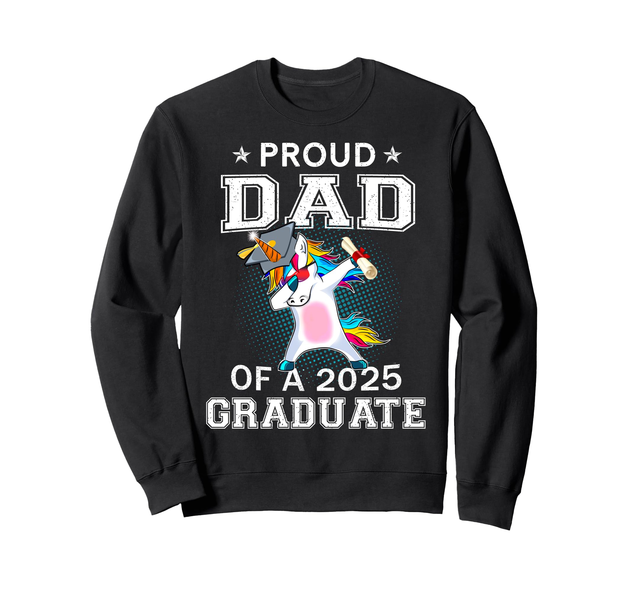 Proud Dad 2025 Graduate Unicorn Sweatshirt - Novelty Apparel Men Women - T-Shirt, Sweatshirt, Hoodie