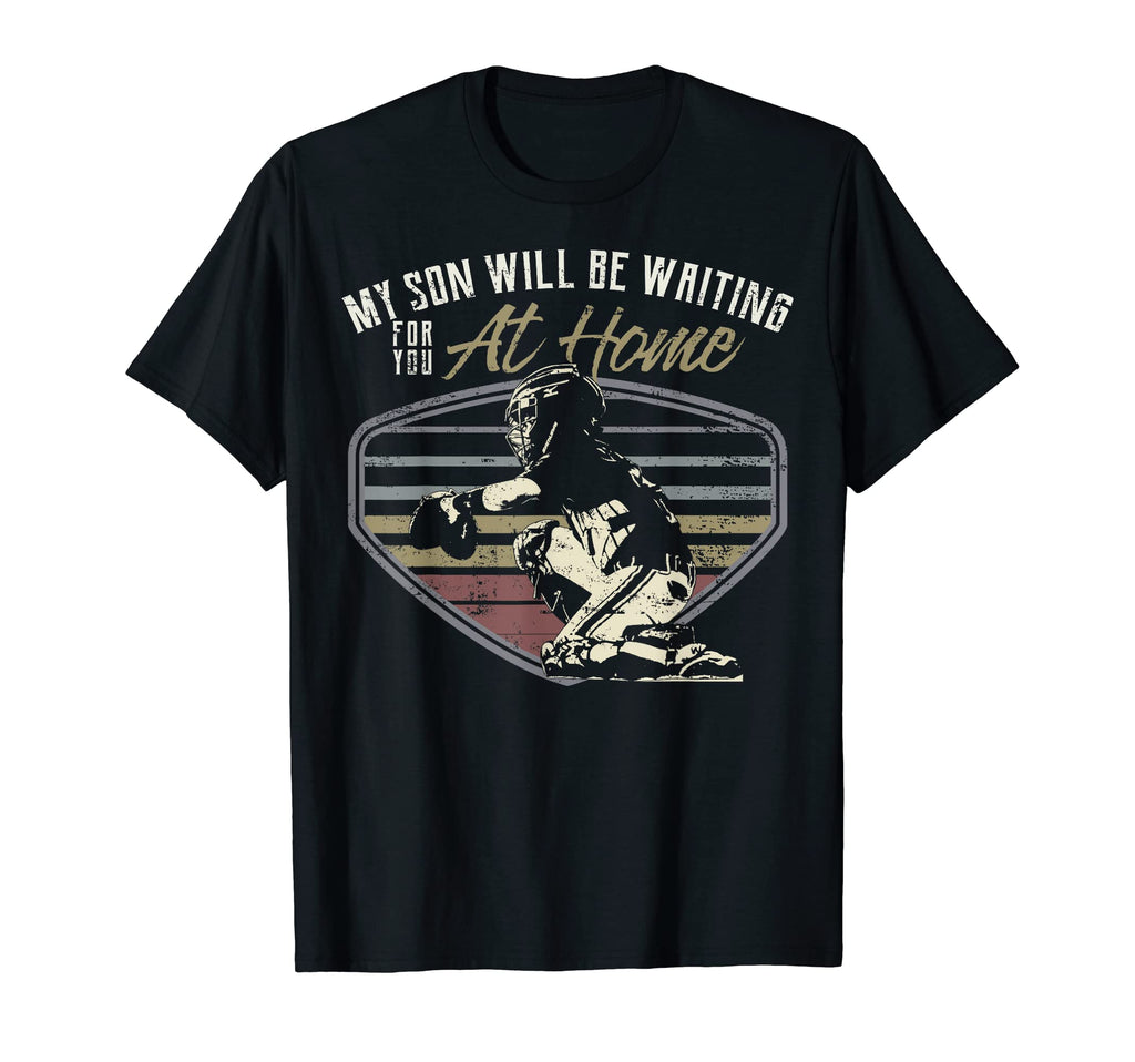My Son Waiting You Home Proud Baseball Dad T-Shirt - Unique Graphic Unisex - T-Shirt, Sweatshirt, Hoodie