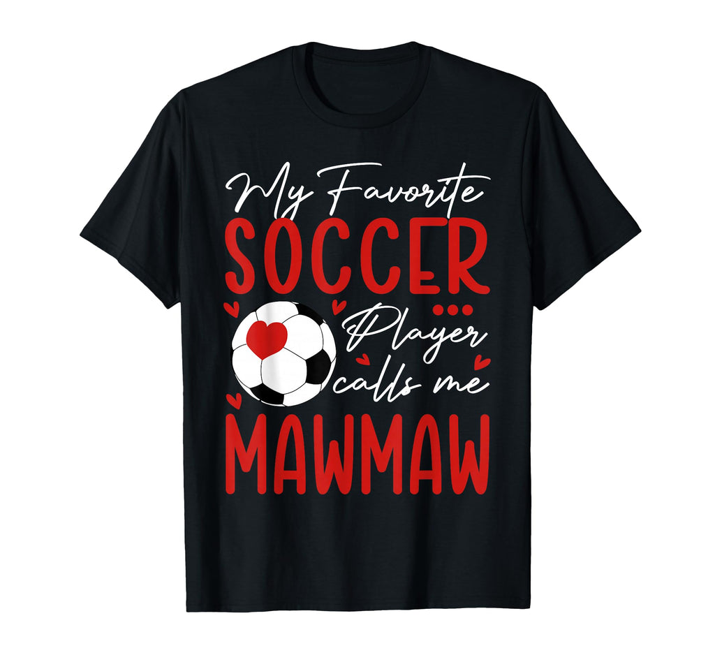 My Favorite Soccer Player Call Me Mawmaw T-Shirt - Custom Art Print Unisex - T-Shirt, Sweatshirt, Hoodie