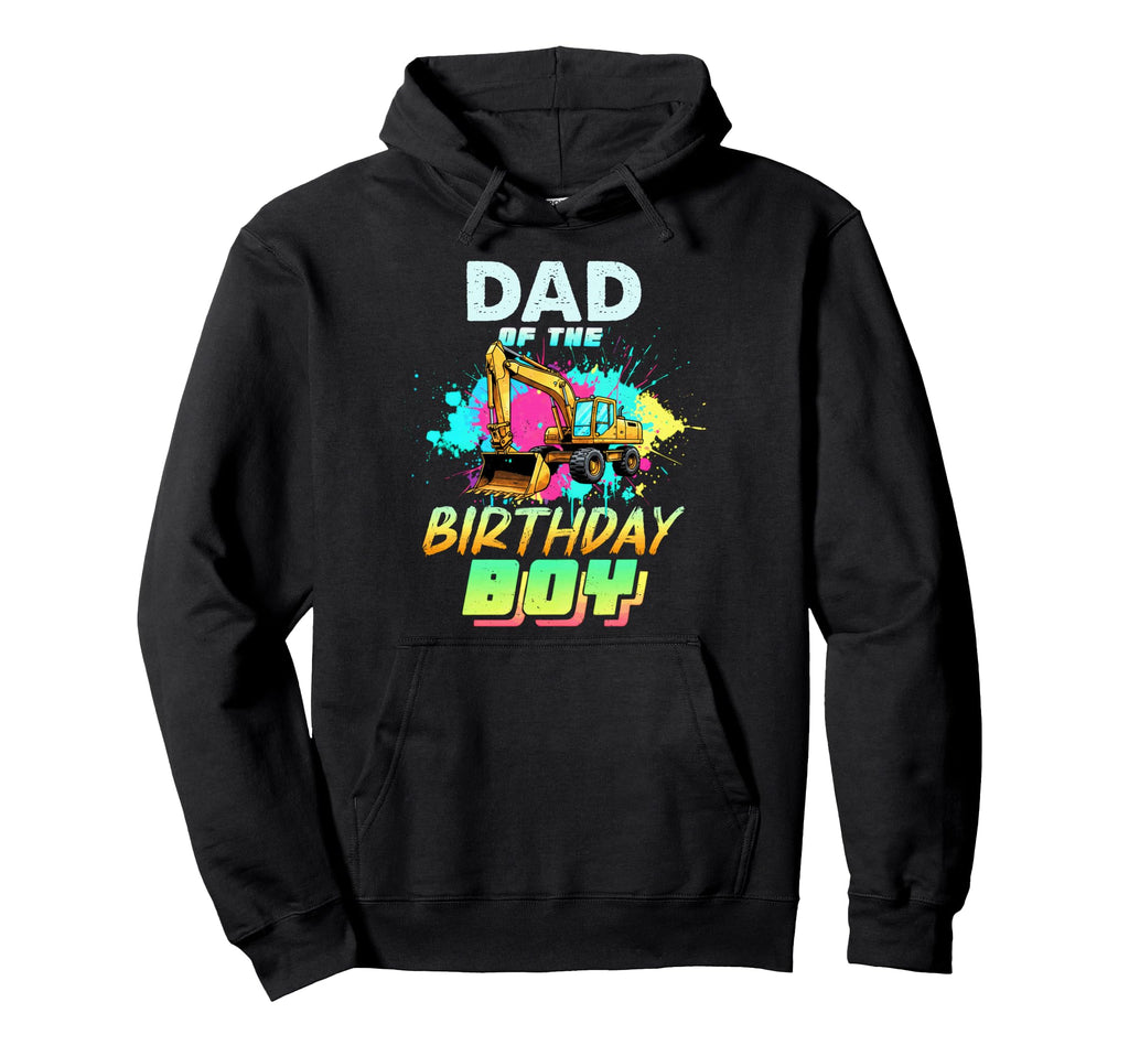 Dad Birthday Excavator Construction Hoodie - Streetwear Style for Adults - T-Shirt, Sweatshirt, Hoodie