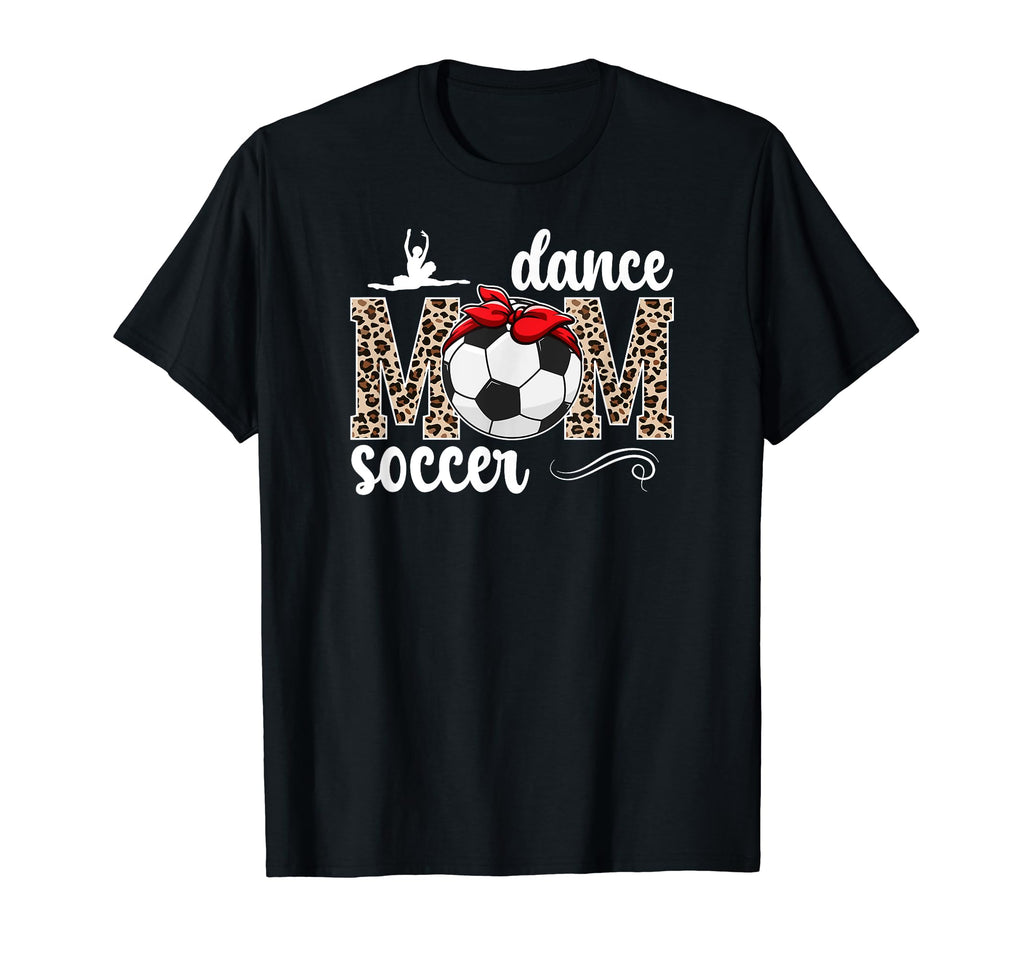 Dance And Soccer Mom Leopard T-Shirt - Casual Everyday Wear Men Women - T-Shirt, Sweatshirt, Hoodie