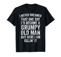 I Never Dreamed That One Day Id Become T-Shirt - Fun Novelty Design Unisex - T-Shirt, Sweatshirt, Hoodie