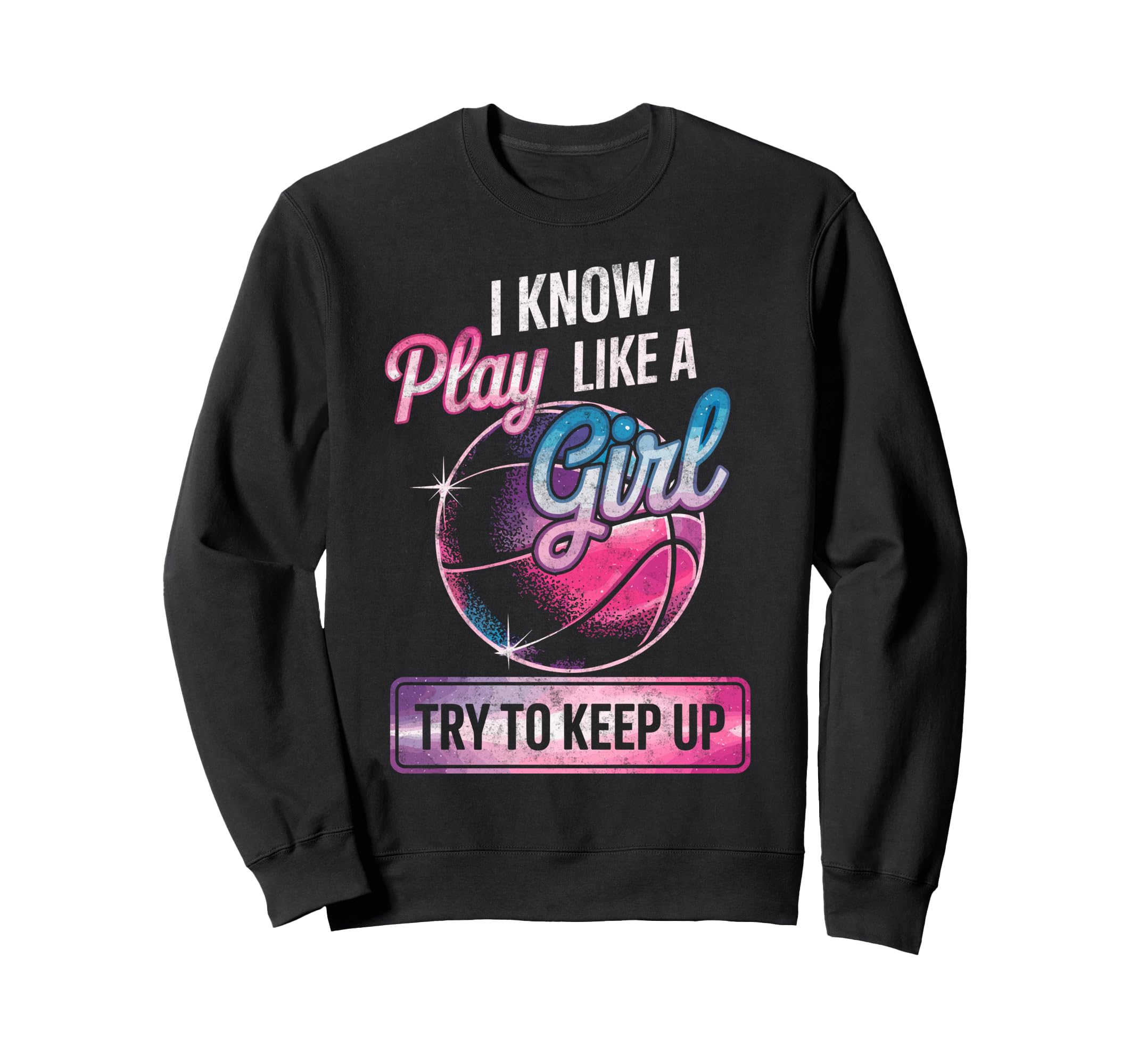 I Know I Play Like Try To Keep Up Sweatshirt - Aesthetic Graphic Men Women - T-Shirt, Sweatshirt, Hoodie