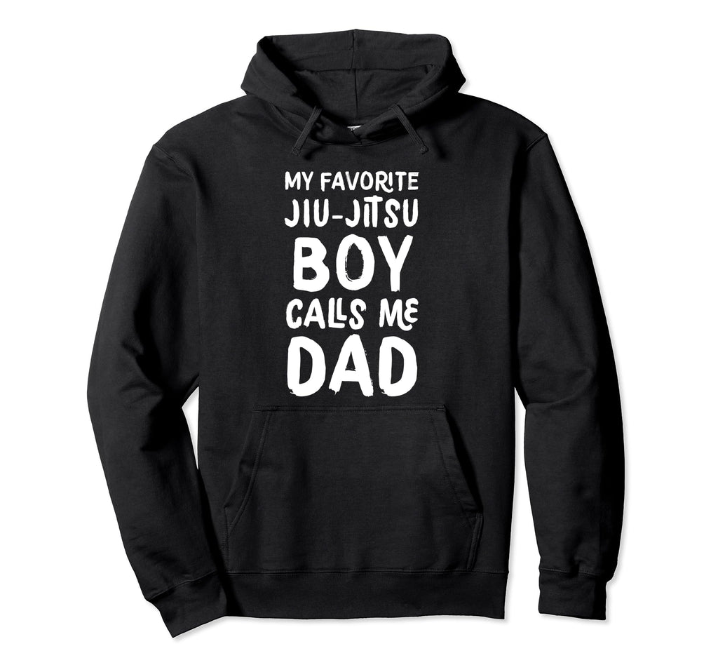 My Favorite Jiu Jitsu Calls Me Dad Funny Hoodie - Novelty Apparel Men Women - T-Shirt, Sweatshirt, Hoodie