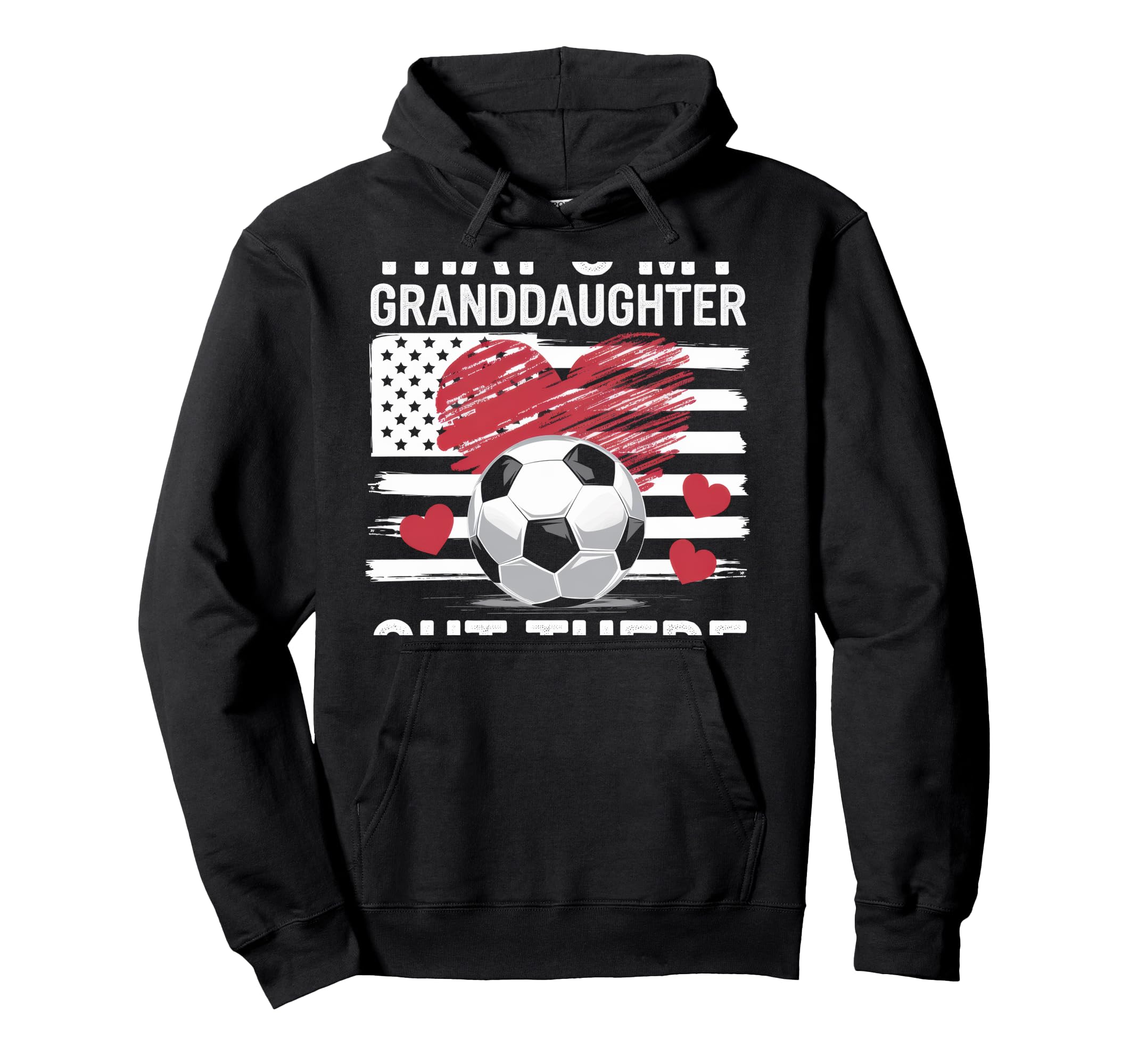 Thats My Granddaughter Out There Hoodie - Novelty Apparel Men Women - T-Shirt, Sweatshirt, Hoodie