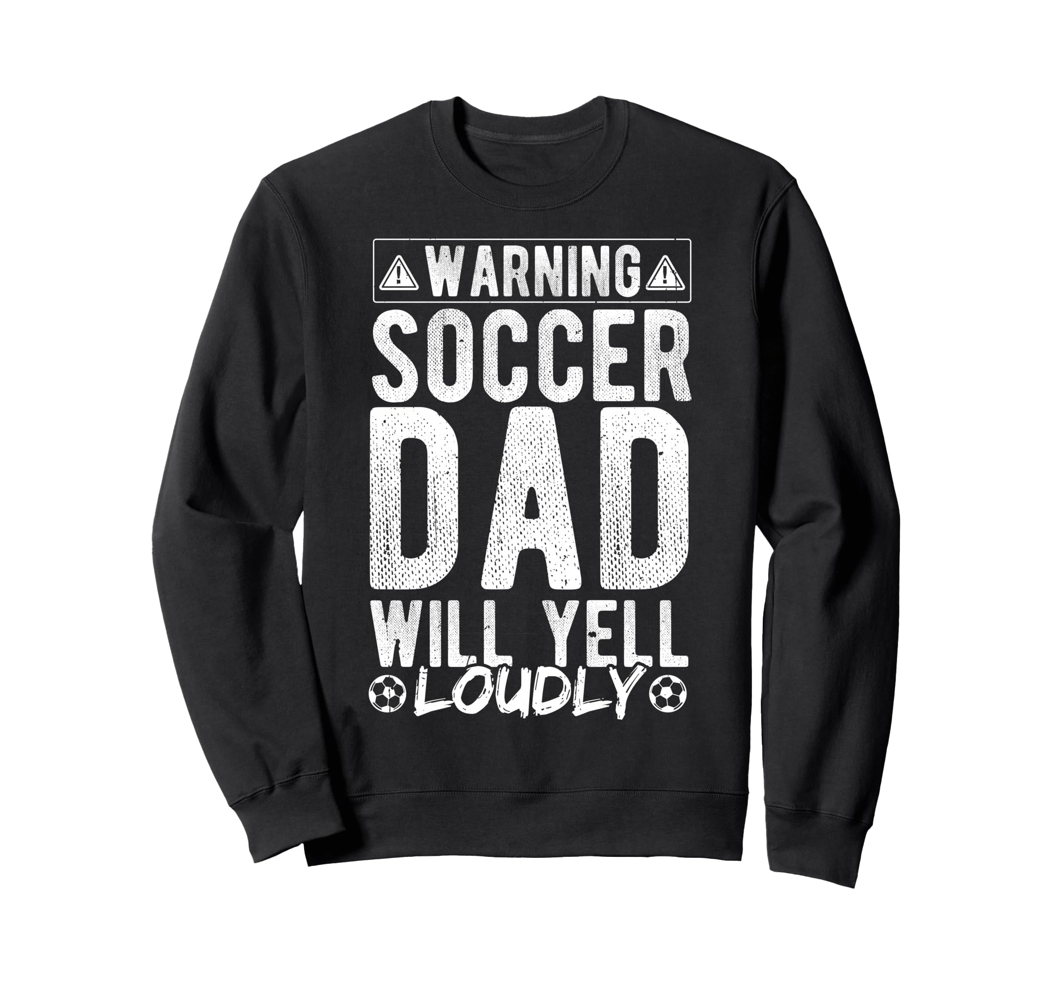 Warning Soccer Dad Will Yell Loudly Sweatshirt - Graphic Print for Adults - T-Shirt, Sweatshirt, Hoodie