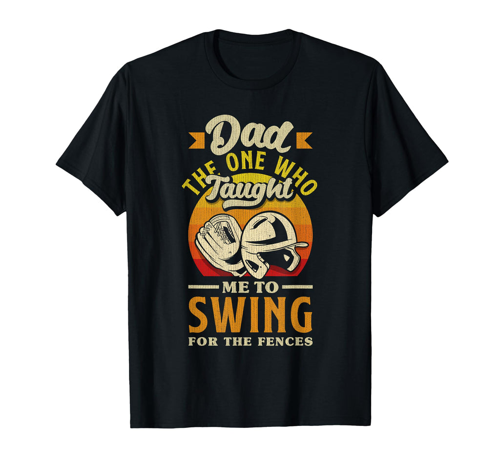 Dad Swing Fences Fathers Day T-Shirt - Casual Everyday Wear for Adults - T-Shirt, Sweatshirt, Hoodie