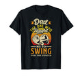 Dad Swing Fences Fathers Day T-Shirt - Casual Everyday Wear for Adults - T-Shirt, Sweatshirt, Hoodie