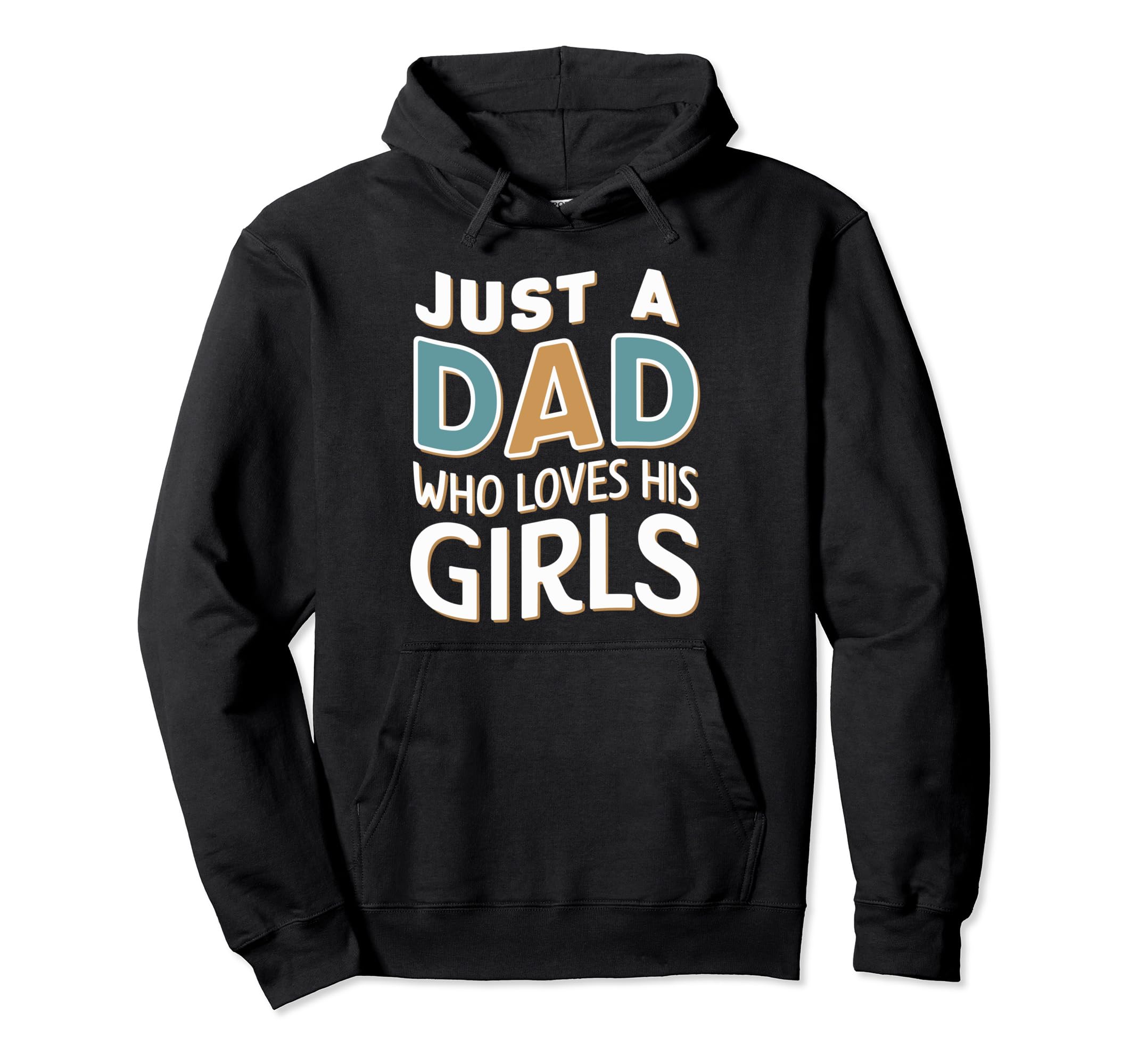 Just Dad Who Loves His Fathers Day Hoodie - Fun Novelty Design Men Women - T-Shirt, Sweatshirt, Hoodie