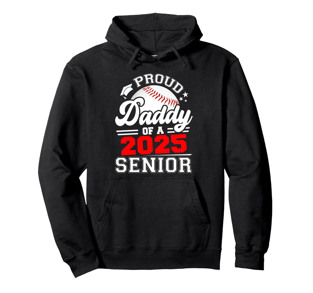 Proud Daddy 2025 Senior Baseball Graduate Hoodie - Graphic Print Men Women - T-Shirt, Sweatshirt, Hoodie