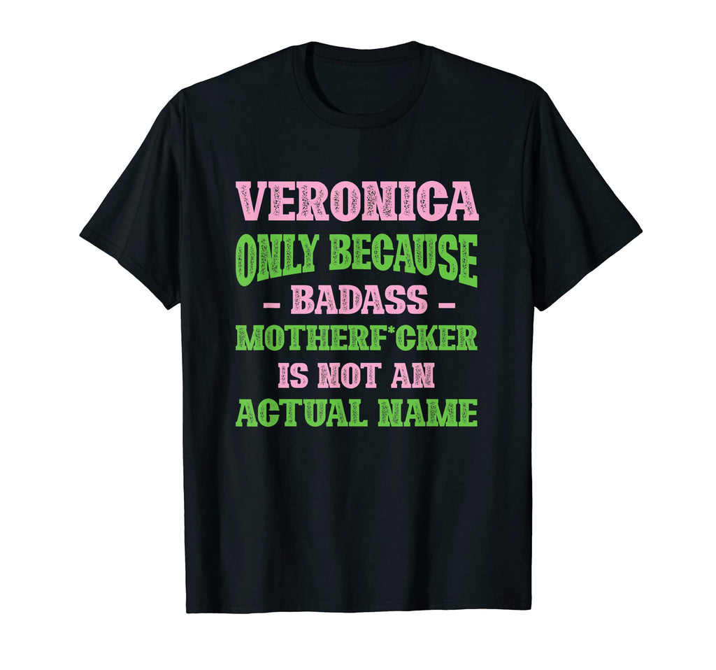 Badass Veronica Name Unique Nickname T-Shirt - Aesthetic Graphic Men Women - T-Shirt, Sweatshirt, Hoodie