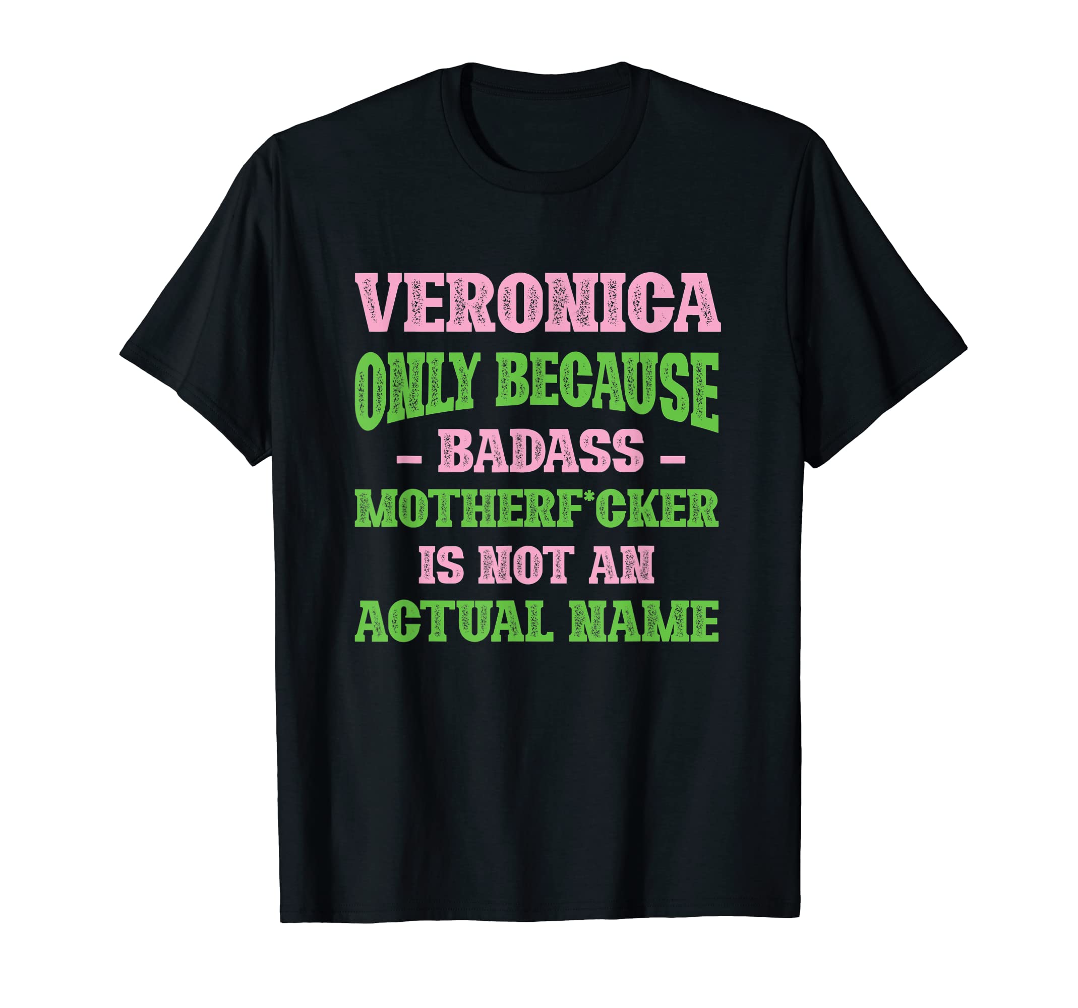 Badass Veronica Name Unique Nickname T-Shirt - Aesthetic Graphic Men Women - T-Shirt, Sweatshirt, Hoodie