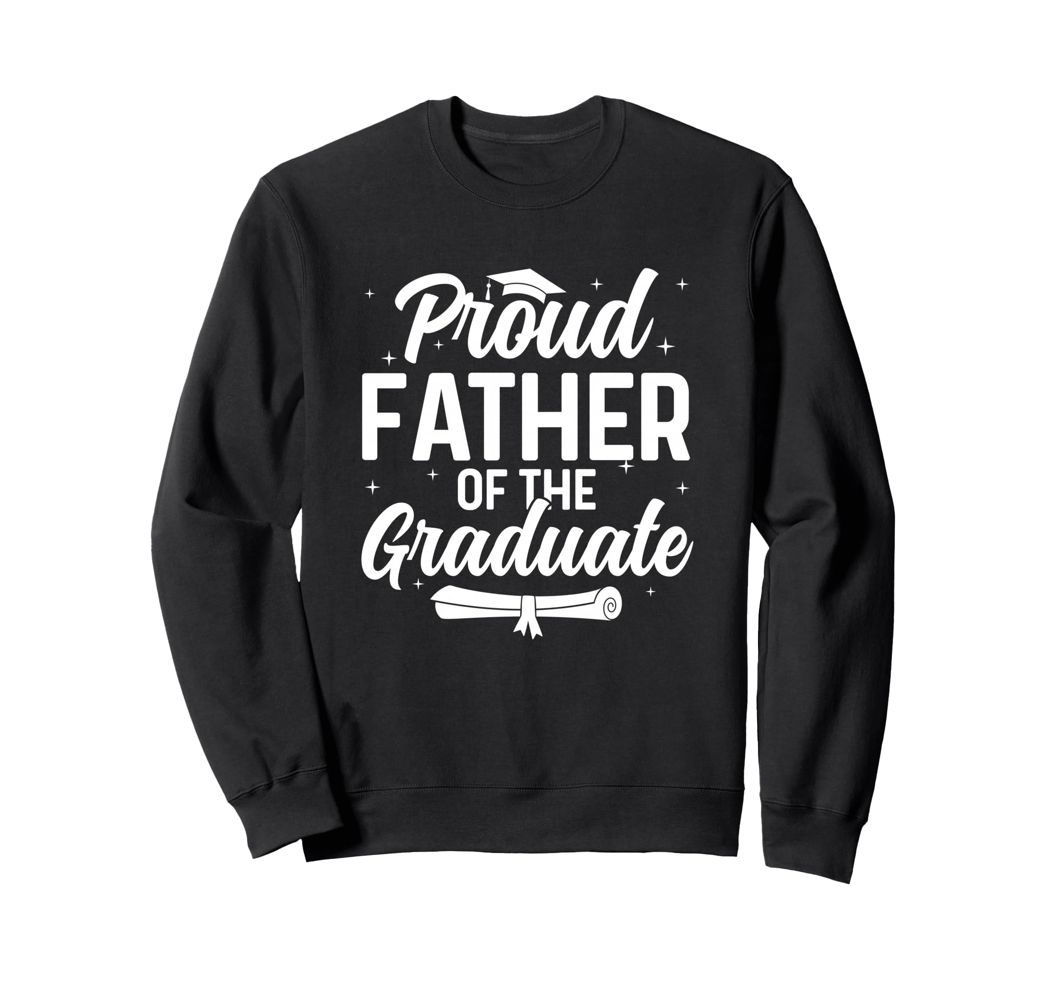 Proud Father Phd Graduate Doctor Sweatshirt - Streetwear Style Unisex - T-Shirt, Sweatshirt, Hoodie