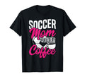 Soccer Mom Fueled Coffee T-Shirt - Aesthetic Graphic Unisex - T-Shirt, Sweatshirt, Hoodie
