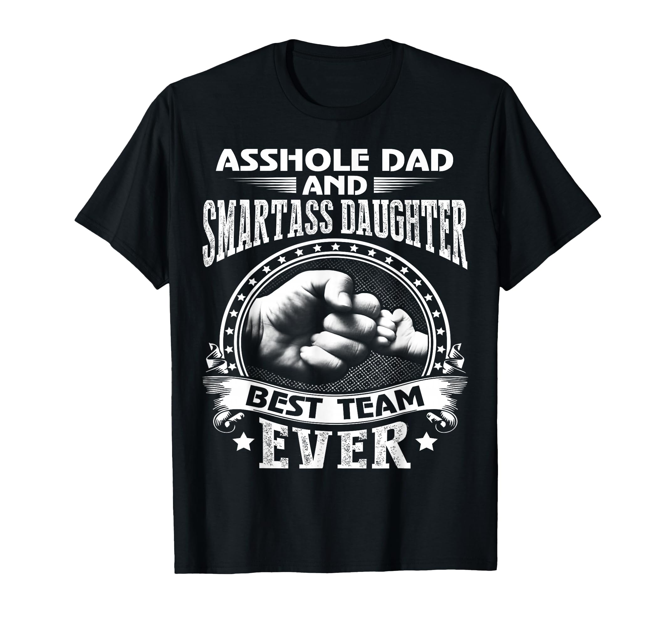 Asshole Dad And Smartass Daughter T-Shirt - Custom Art Print Men Women - T-Shirt, Sweatshirt, Hoodie
