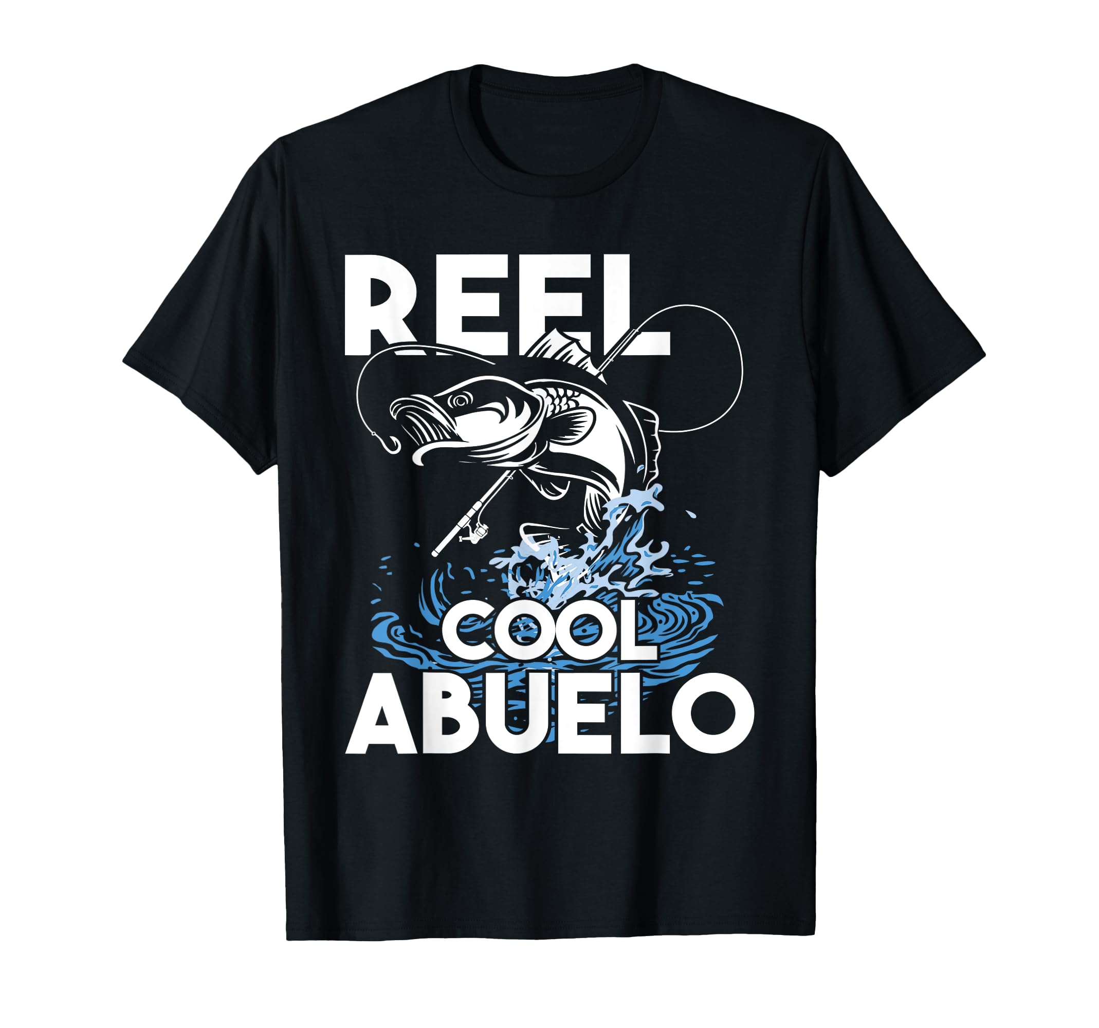Reel Abuelo Fishing Lover T-Shirt - Fun Novelty Design Men Women - T-Shirt, Sweatshirt, Hoodie