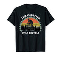 Ky52 Life Is Better Bicycle Biking Bike Dad T-Shirt - Unique Graphic Unisex - T-Shirt, Sweatshirt, Hoodie