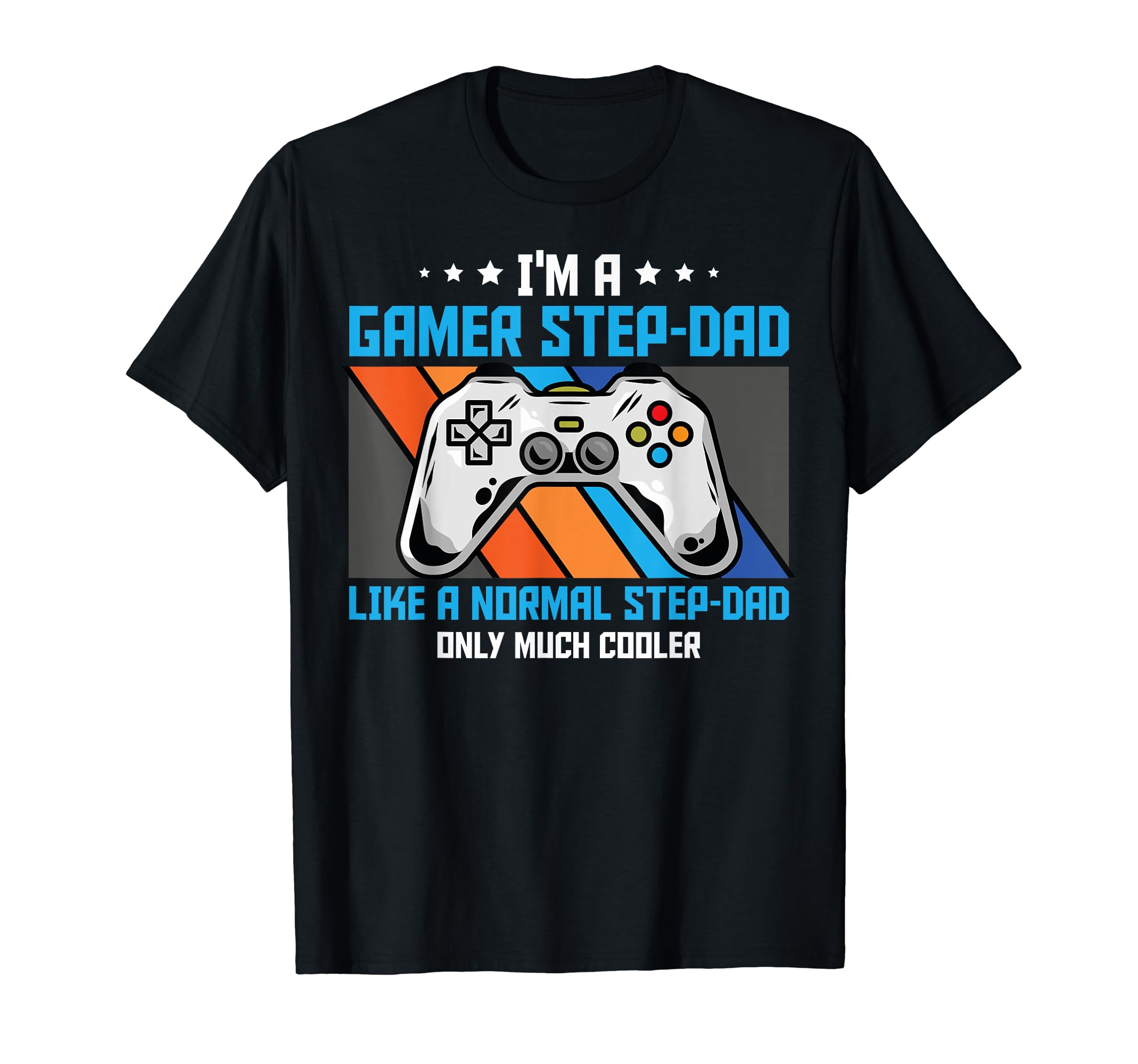 Funny Gaming Stepdad Fathers Day Im T-Shirt - Novelty Apparel Men Women - T-Shirt, Sweatshirt, Hoodie