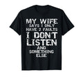Funny Joke My Wife Says I Only Have 2 T-Shirt - Minimalist Print Unisex - T-Shirt, Sweatshirt, Hoodie