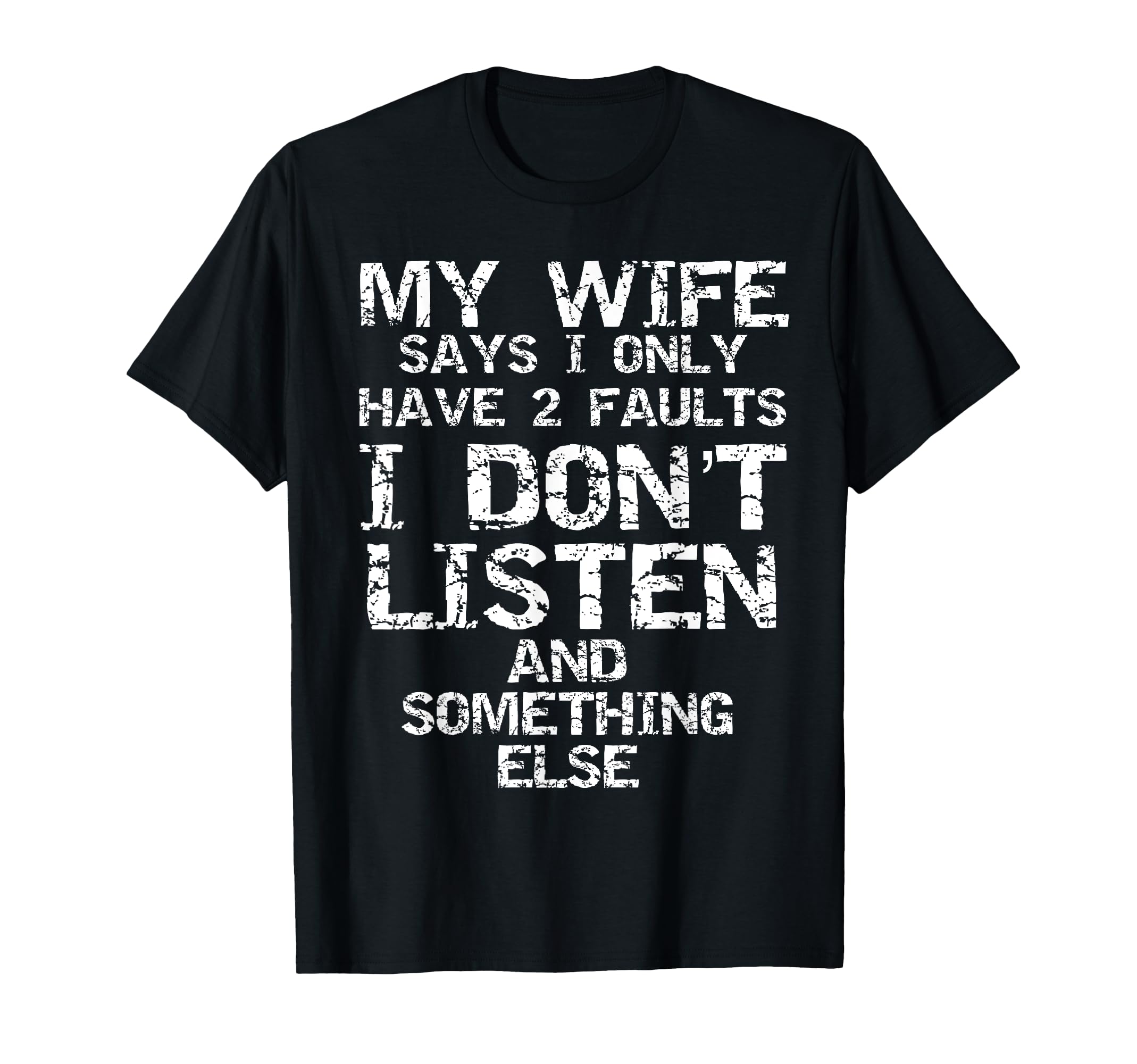 Funny Joke My Wife Says I Only Have 2 T-Shirt - Minimalist Print Unisex - T-Shirt, Sweatshirt, Hoodie