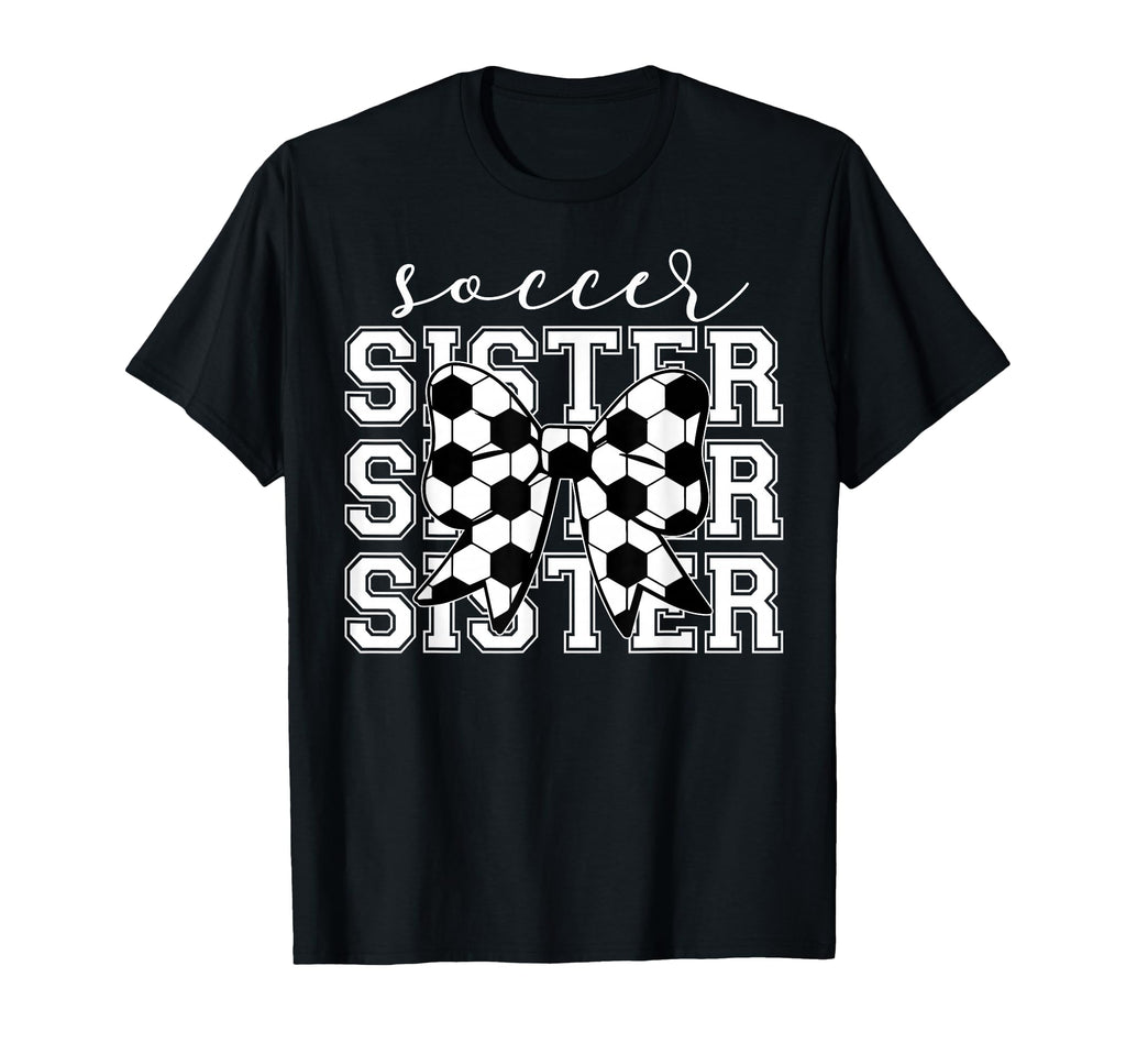 Soccer Sister Sport Lover Sister T-Shirt - Casual Everyday Wear for Adults - T-Shirt, Sweatshirt, Hoodie
