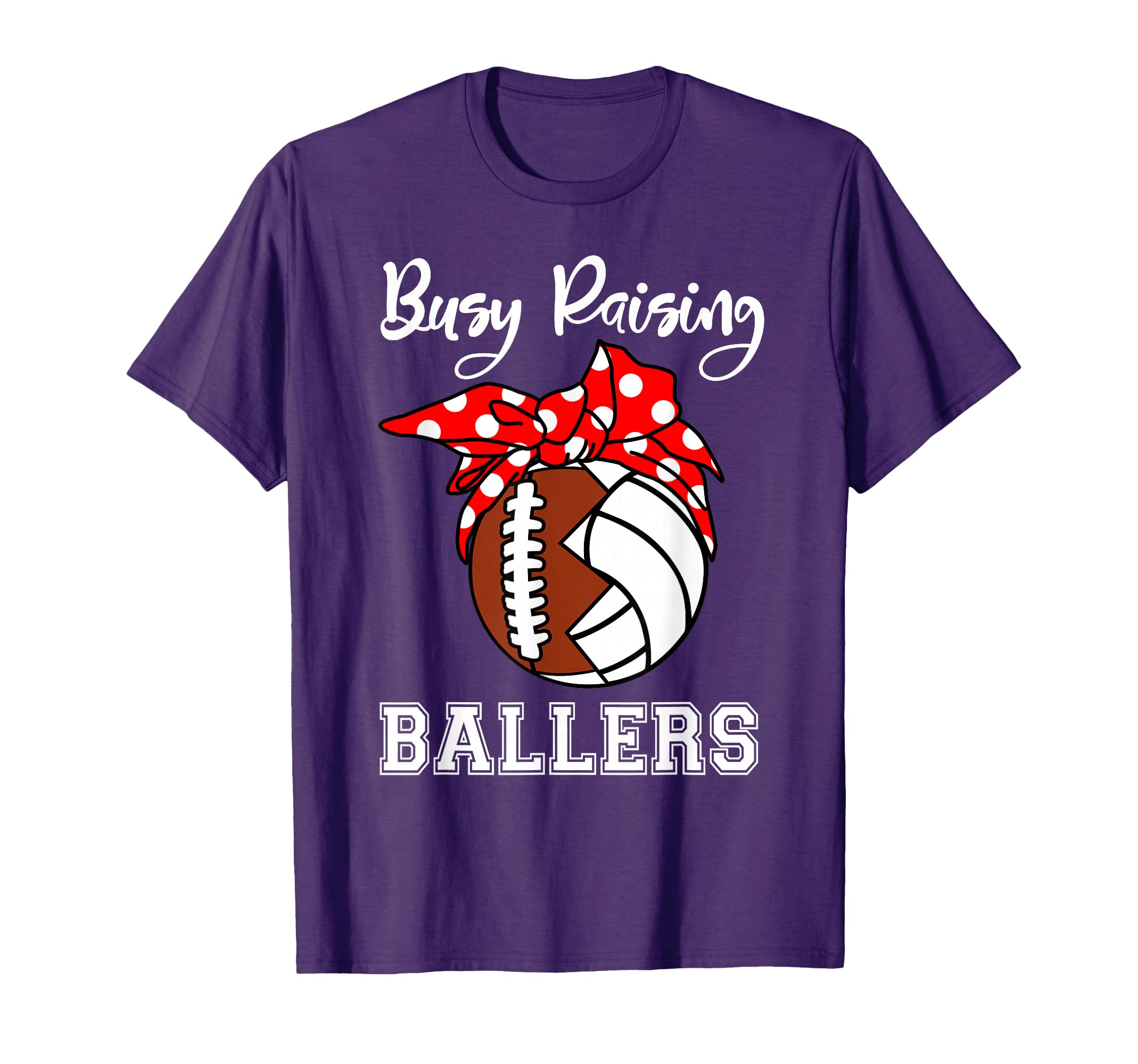 Busy Raising Ballers Funny Football T-Shirt - Fun Novelty Design Unisex - T-Shirt, Sweatshirt, Hoodie