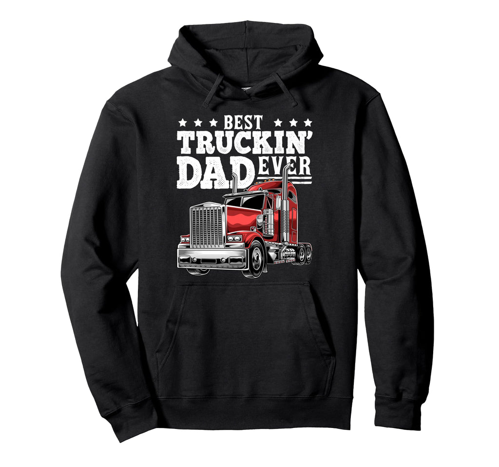 Best Truckin Dad Ever Big Rig Hoodie - Fun Novelty Design for Adults - T-Shirt, Sweatshirt, Hoodie